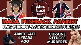 MAGA Pushback Against Flag Burning EO & 600K Chinese Students | Cashless Bail | The Alec Lace Show
