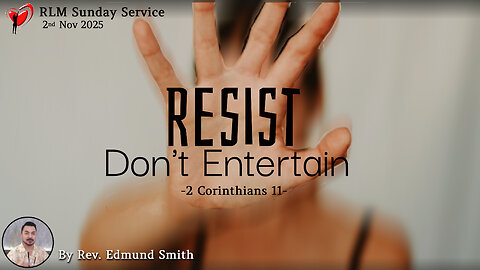 2-11-2025 | 2 Corinthians 11: Resist Don’t Entertain - Rev. Edmund Smith's Sunday Sermon