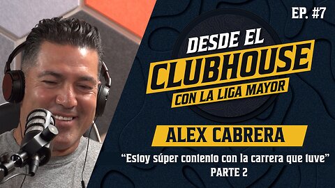 Desde El Clubhouse (Ep.7) Parte 2 ft. Alex Cabrera