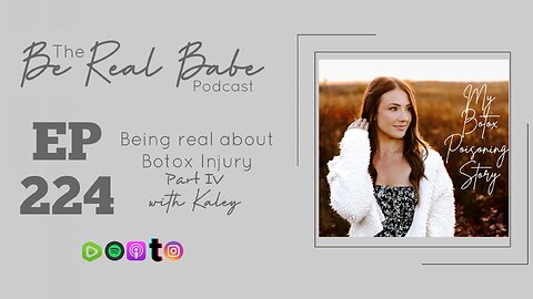 Episode 224 Being Real about Botox Injury Part 4