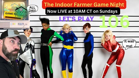 The Indoor farmer Game Night All Day ep 106, Let's Play Police Lineup