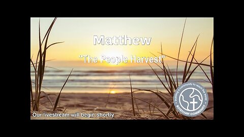 9-7,-2025 "The People Harvest" Matthew 9:35-38 - Pastor Ed Bailey