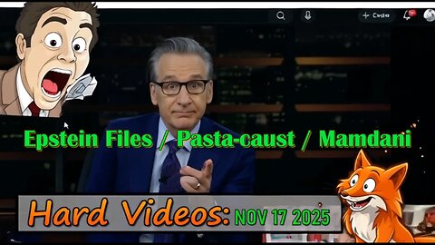 Hard Videos: "Epstein Files / Pasta-caust / Mamdani" | 11172025a