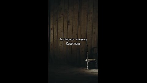 The Room of Vanishing Reflections