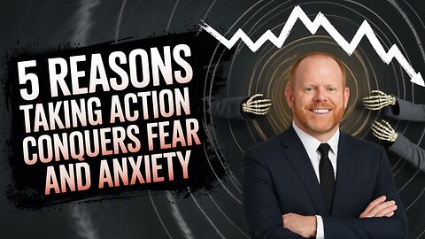 5 Reasons Taking Action Conquers Fear and Anxiety