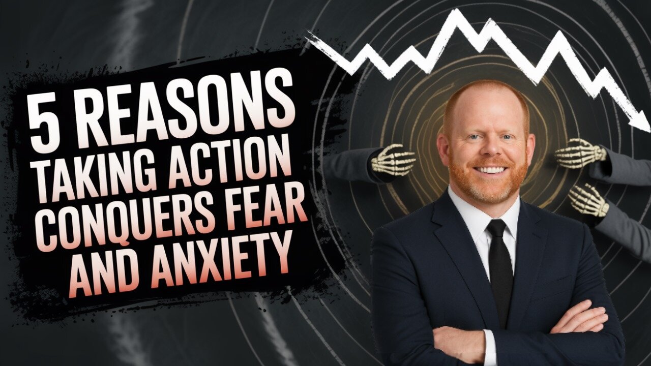 5 Reasons Taking Action Conquers Fear and Anxiety