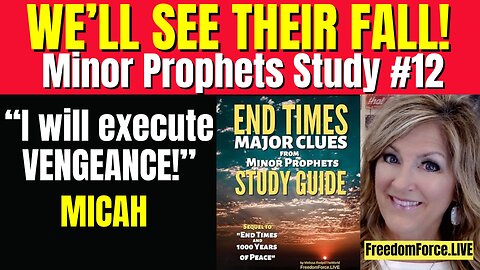 We'll See Their Fall! Study #12 Micah-Minor Prophets Sat 9-13-25 10:30AM CST