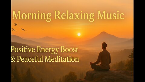 Morning Relaxing Music 🌞 | Positive Energy Boost & Peaceful Meditation