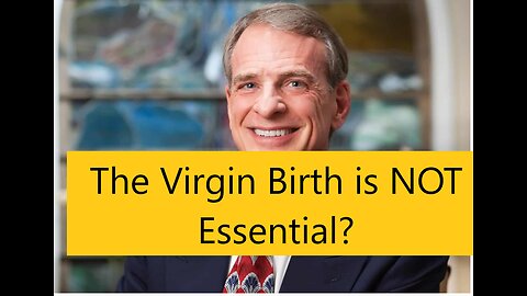 William Lane Craig says "The Virgin Birth is NOT Essential"? #williamlanecraig
