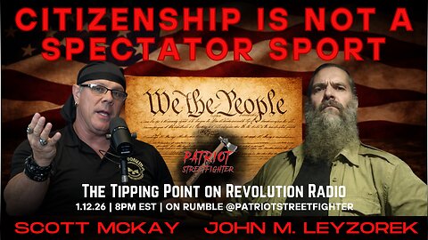 1.12.26 The Tipping Point with Scott McKay & John M. Leyzorek | CITIZENSHIP IS NOT A SPECTATOR SPORT