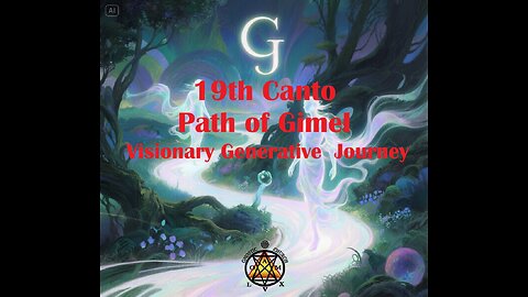 19th Canto: Path of Gimel-Visionary Generative Journey