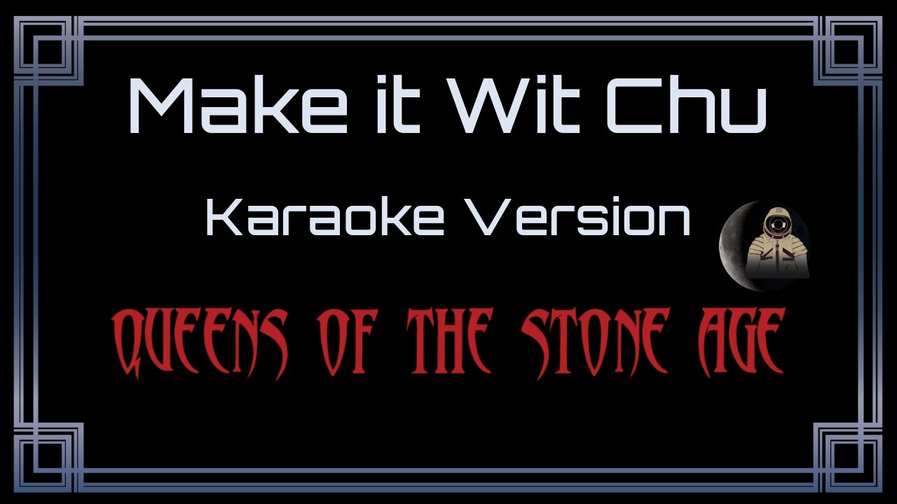 Queens Of The Stone Age - Make it Wit Chu (CC)