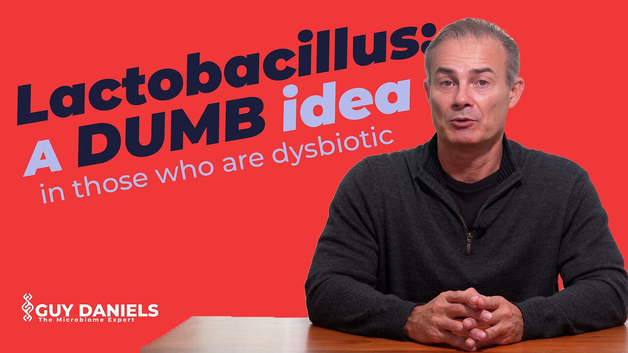 Lactobacillus: A dumb idea in those who are dysbiotic. The Wrong Probiotic! | The Microbiome Expert