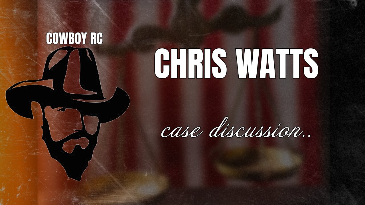 CHRIS WATTS MURDERS - COWBOY RC JOINS THE PANEL TO DISCUSS ALL THINGS WATTS