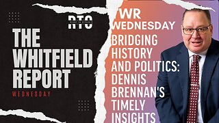 TWR Wednesday | Bridging History and Politics: Dennis Brennan’s Timely Insights