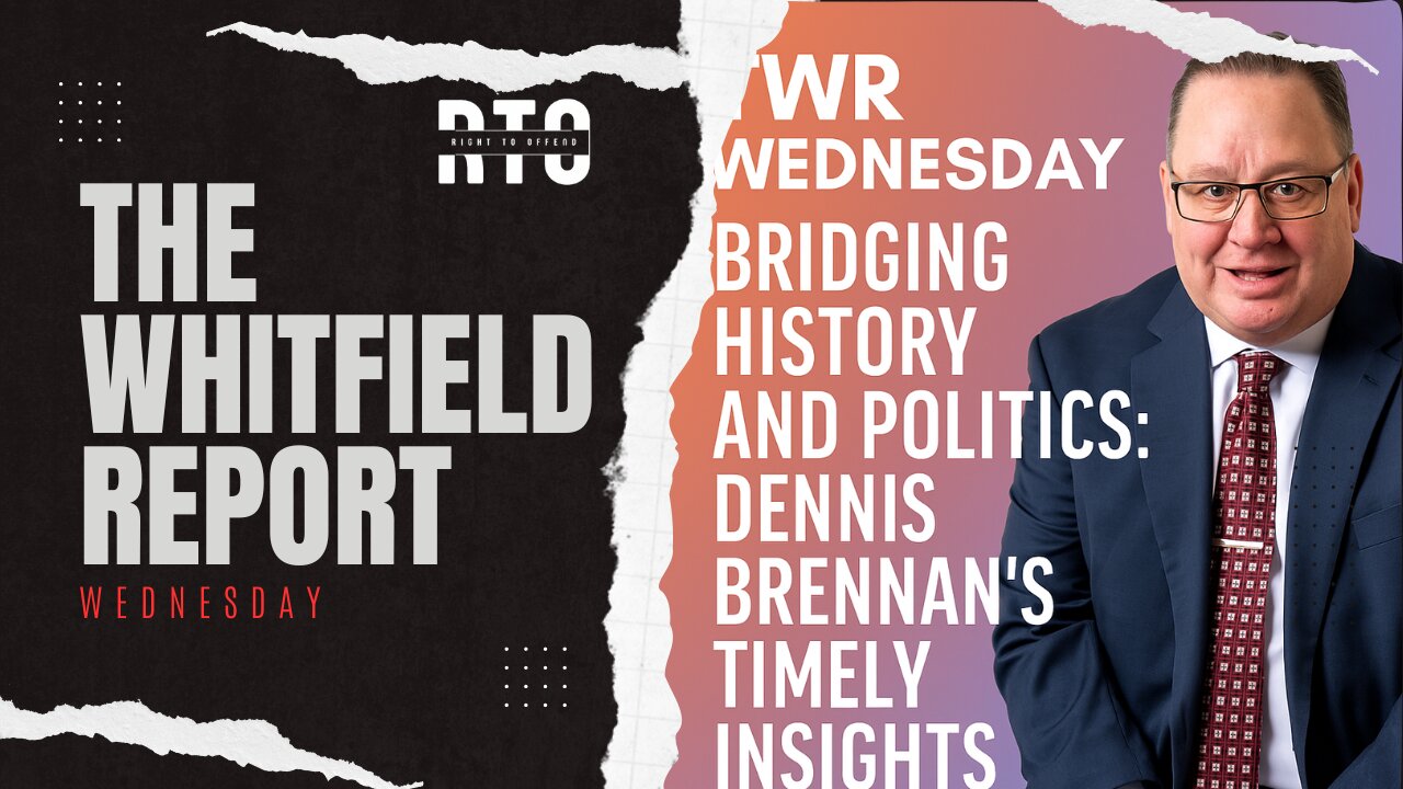 TWR Wednesday | Bridging History and Politics: Dennis Brennan’s Timely Insights