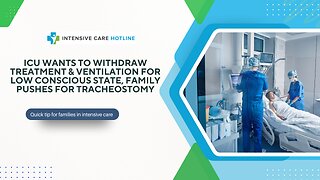 ICU Wants to Withdraw Treatment &ventilation for Low Conscious State—Family Pushes for Tracheostomy