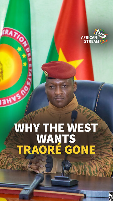 WHY THE WEST WANTS TRAORÉ GONE