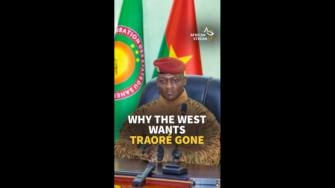 WHY THE WEST WANTS TRAORÉ GONE