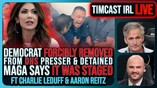 Democrat Senator FORCIBLY REMOVED From DHS Presser, MAGA Says IT WAS STAGED | Timcast IRL