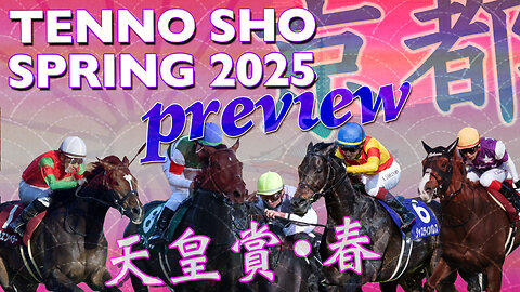 2025 Tenno Sho Spring Preview