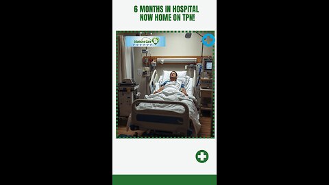 6 Months in Hospital — Now Home on TPN!