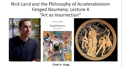 Nick Land Fanged Noumena, Lecture 4 “Art as Insurrection”