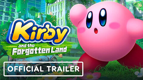 Kirby and the Forgotten Land – Official Overview Trailer