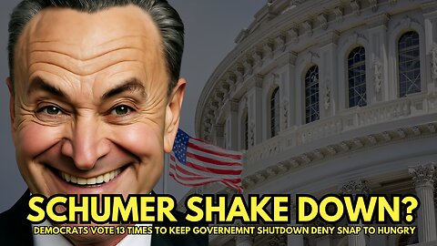 SCHUMER SHUTDOWN: DEMOCRATS VOTE 13 TIMES TO KEEP GOVERNEMNT SHUTDOWN DENY SNAP TO HUNGRY