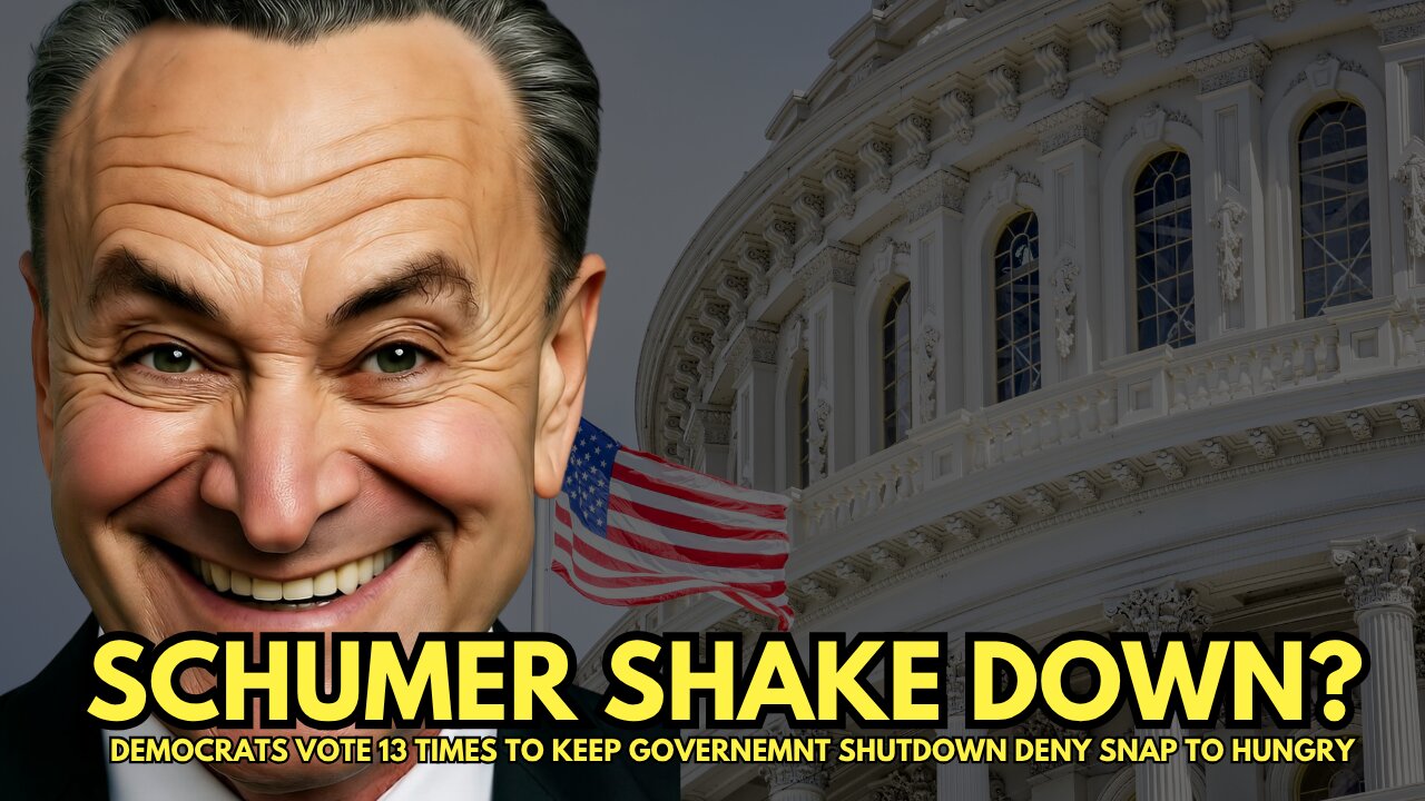 SCHUMER SHUTDOWN: DEMOCRATS VOTE 13 TIMES TO KEEP GOVERNEMNT SHUTDOWN DENY SNAP TO HUNGRY