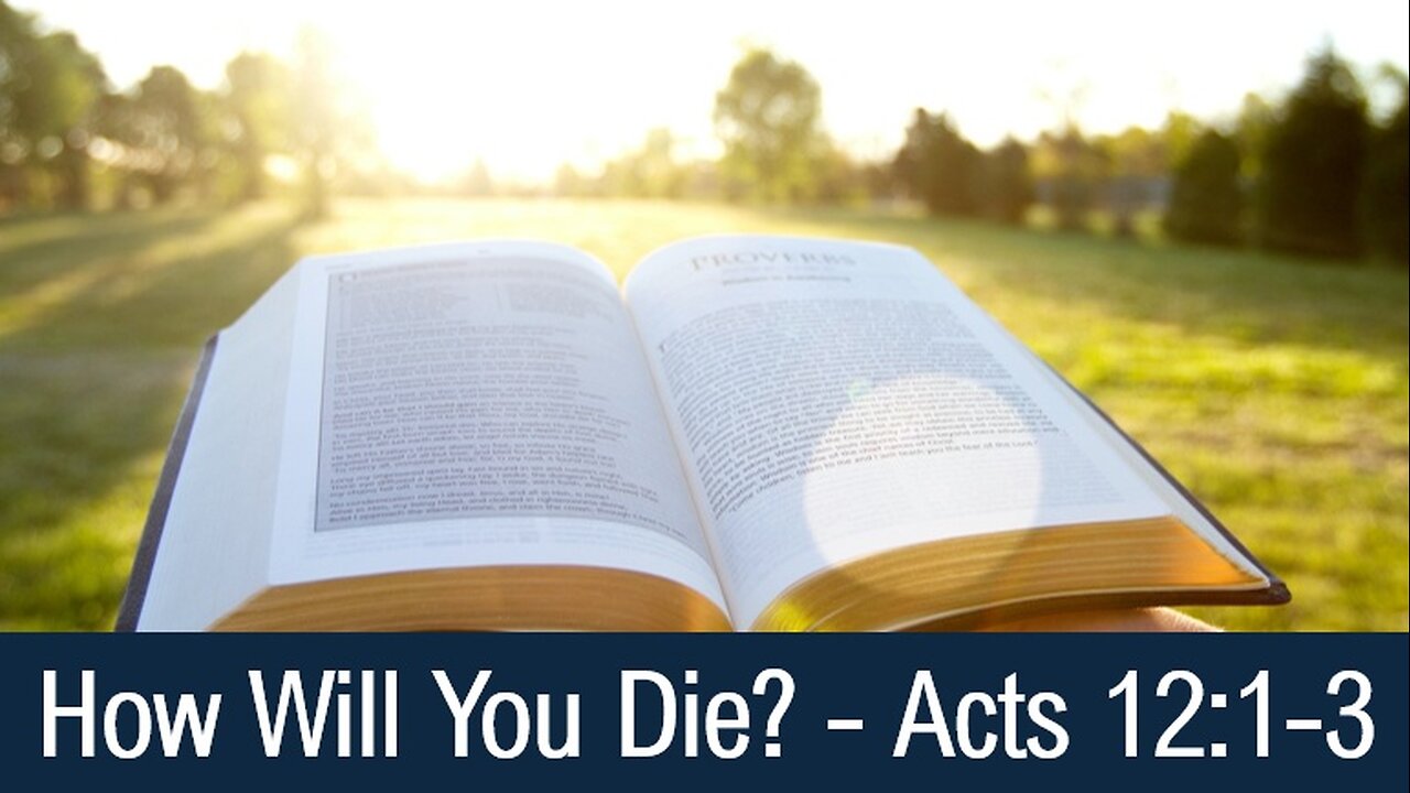 How Will You Die? - Acts 12:1-3
