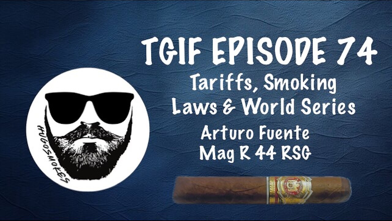 TGIF Episode 74 - Tariffs, Smoking Laws & the World Series