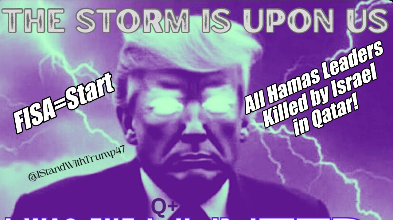 The Storm is Upon Us! All Hamas Leaders Killed in Qatar. FISA = Start.. B2T Show, Sep 9 2025