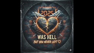 2025 WAS HELL, BUT YOU NEVER LEFT ❤️