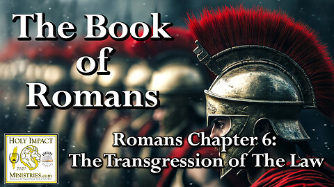 Romans Chapter 6: The Transgression of The Law