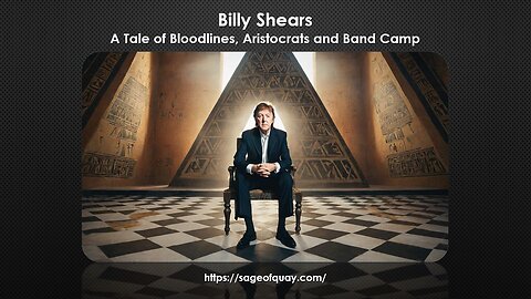 Sage of Quay® - Billy Shears: A Tale of Bloodlines, Aristocrats and Band Camp (July 2025)