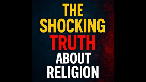 The Shocking Truth About Religion They Never Told You