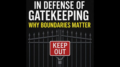 In Defense of Gatekeeping: Why Boundaries Matter