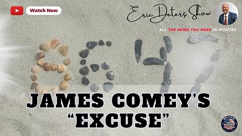 James Comey's "Excuse" | Eric Deters Show