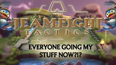TeamFight Tactics: Everyone Going My Stuff Now?!?