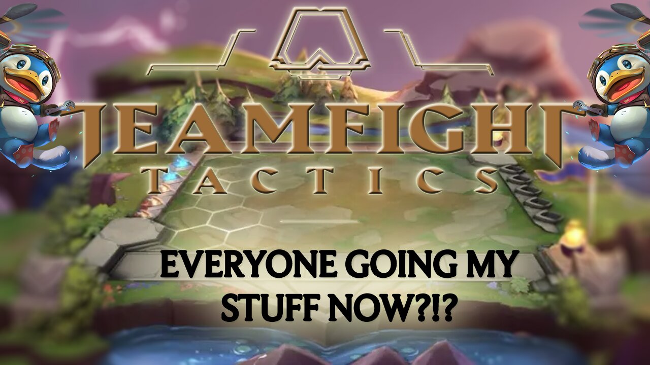 TeamFight Tactics: Everyone Going My Stuff Now?!?
