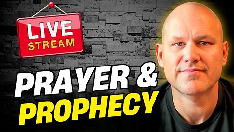 LIVE PRAYER & PROPHECY - Markets and More