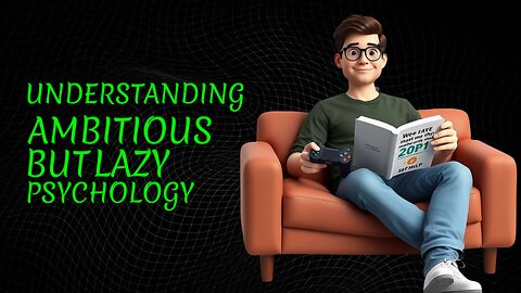 Ambitious But LAZY 😫 | Understanding Psychology