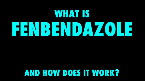 WHAT IS FENBENDAZOLE AND HOW DOES IT WORK?