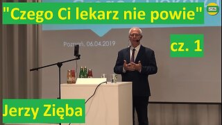 Jerzy Zięba cz.1 na Konferencji "Czego Ci lekarz nie powie" Harmonia-Poznań usunięty przez YT