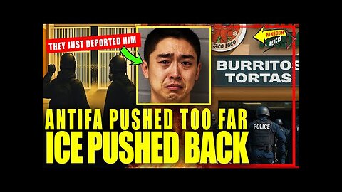 ICE Goes from Targeted by Antifa… to Hauling Them Out One by One in Multi-City Raid