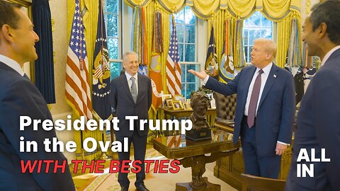 President Trump in the Oval with the Besties