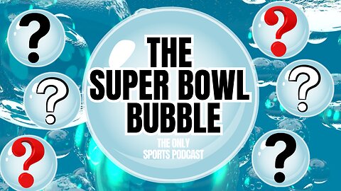 The 2025 Super Bowl Bubble
