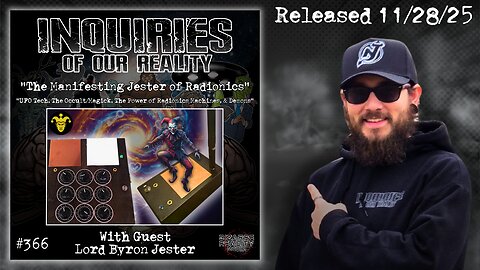 Inquiries of our Reality #366 "The Manifesting Jester of Radionics" with Lord Byron Jester