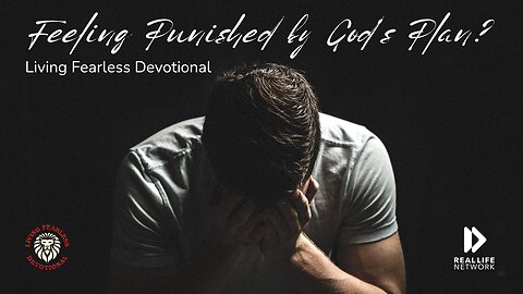 Feeling Punished by God’s Plan?